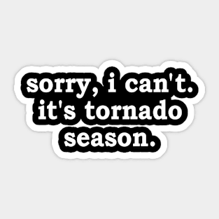 sorry i can't it's tornado season Sticker